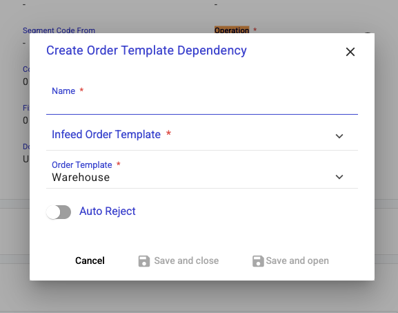 Modal titled "Created Order Template Dependency" with fields for Name, Infeed Order Template, and Order Template prefilled as "Warehouse", plus an Auto Reject toggle.
